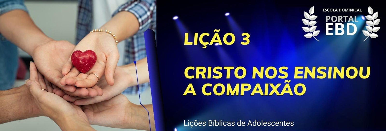 Lição 3 - Cristo nos ensinou a compaixão II